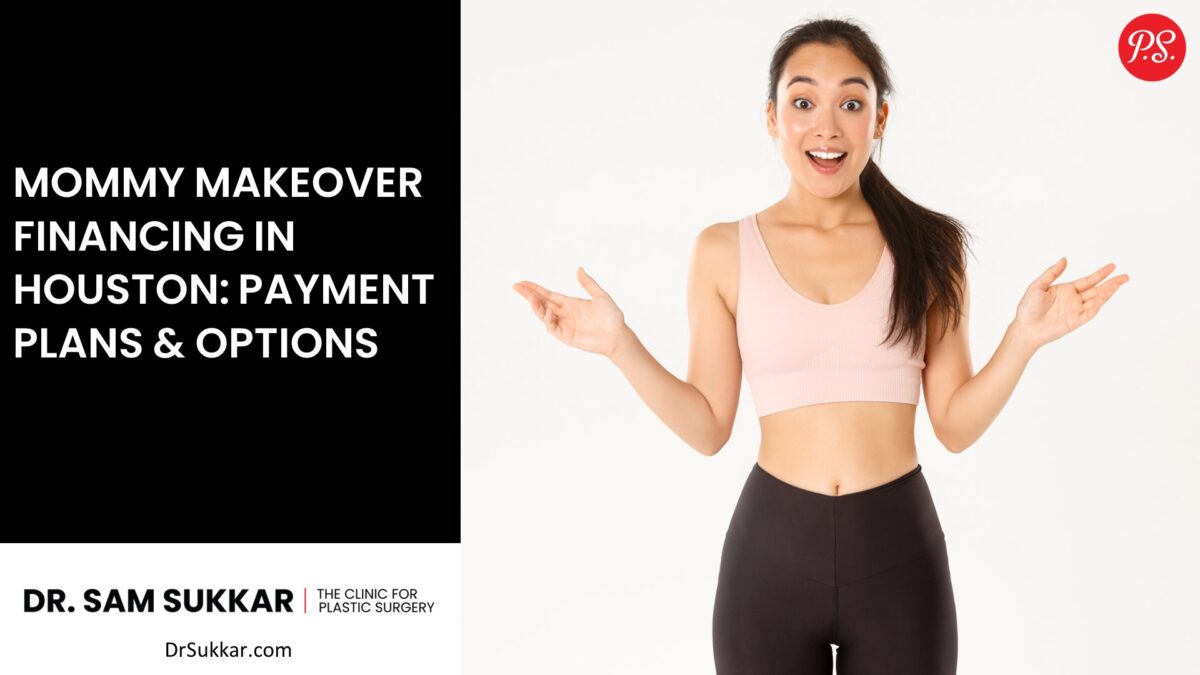 Mommy Makeover Financing in Houston: Payment Plans & Options