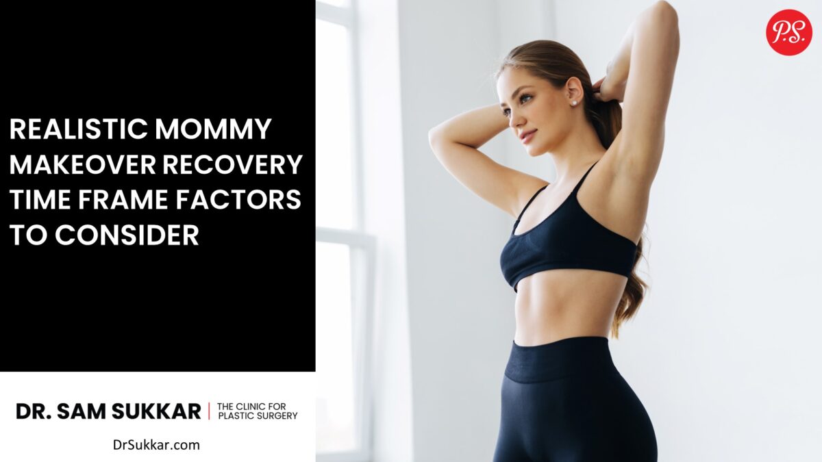 Realistic Mommy Makeover Recovery Time Frame Factors to Consider
