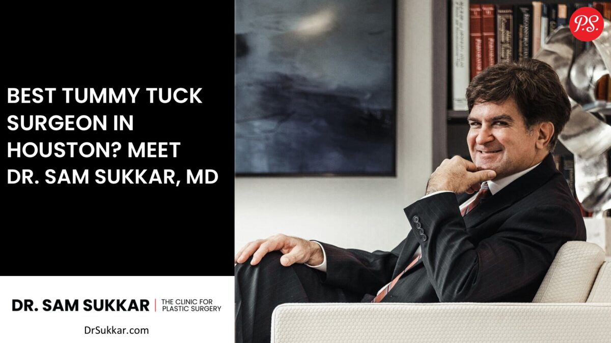 Best Tummy Tuck Surgeon in Houston? Meet Dr. Sam Sukkar, MD