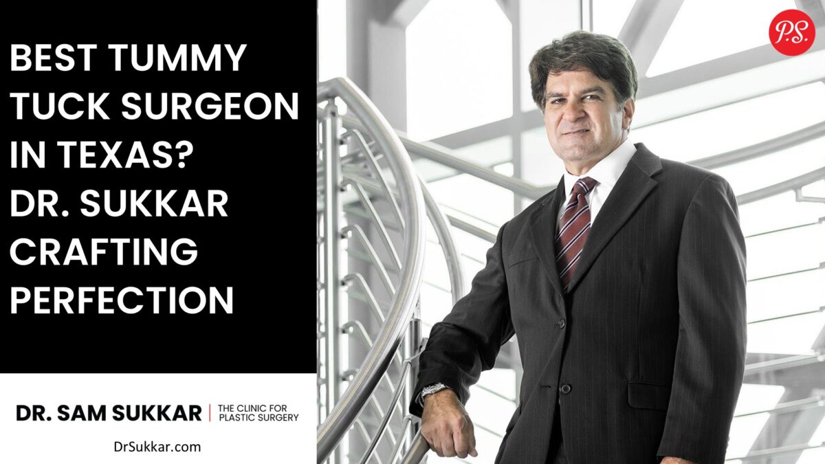 Best Tummy Tuck Surgeon in Texas? Dr. Sukkar Crafting Perfection