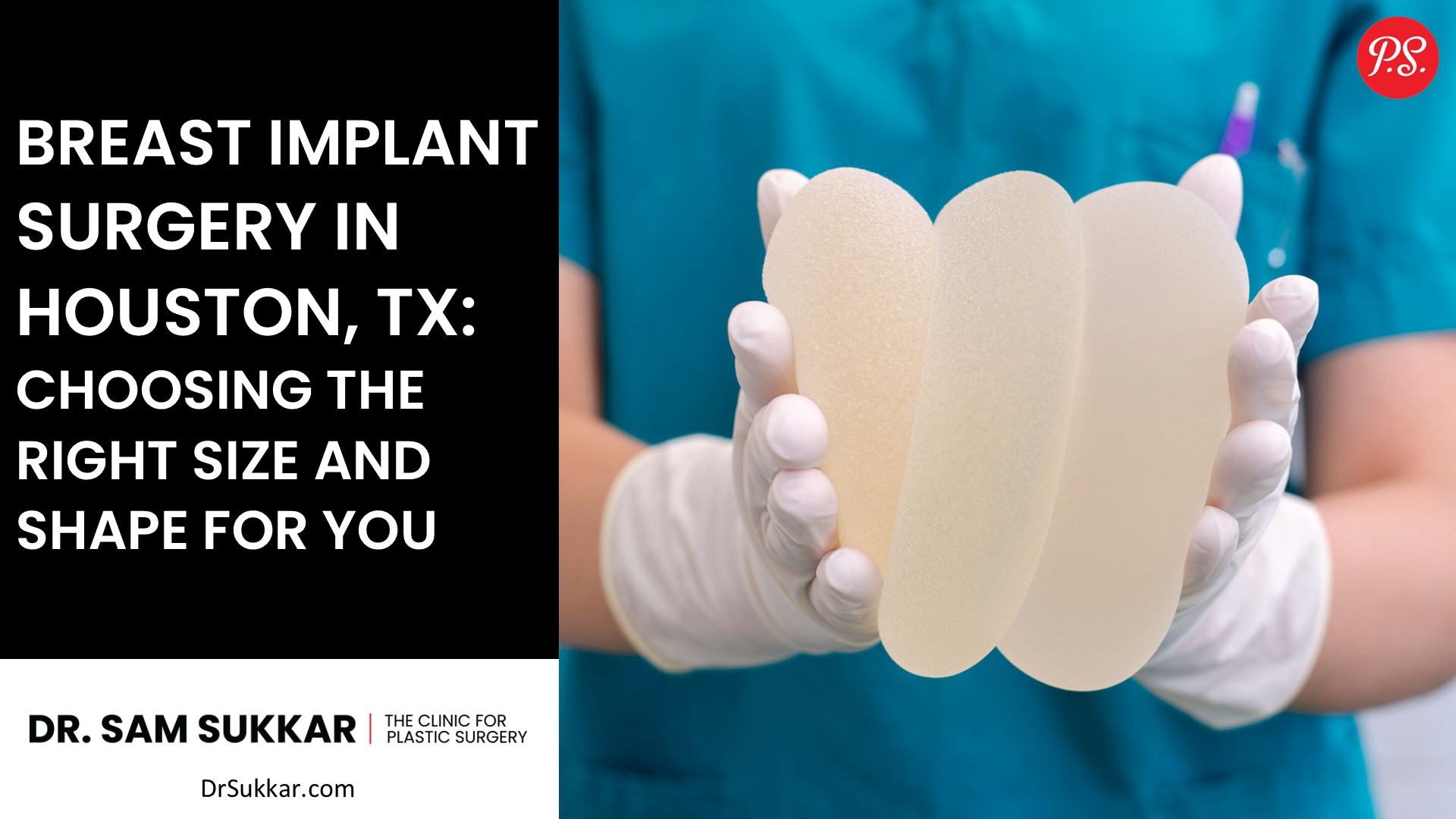 Breast Implant Surgery in Houston, TX: Choosing the Right Size and Shape for You