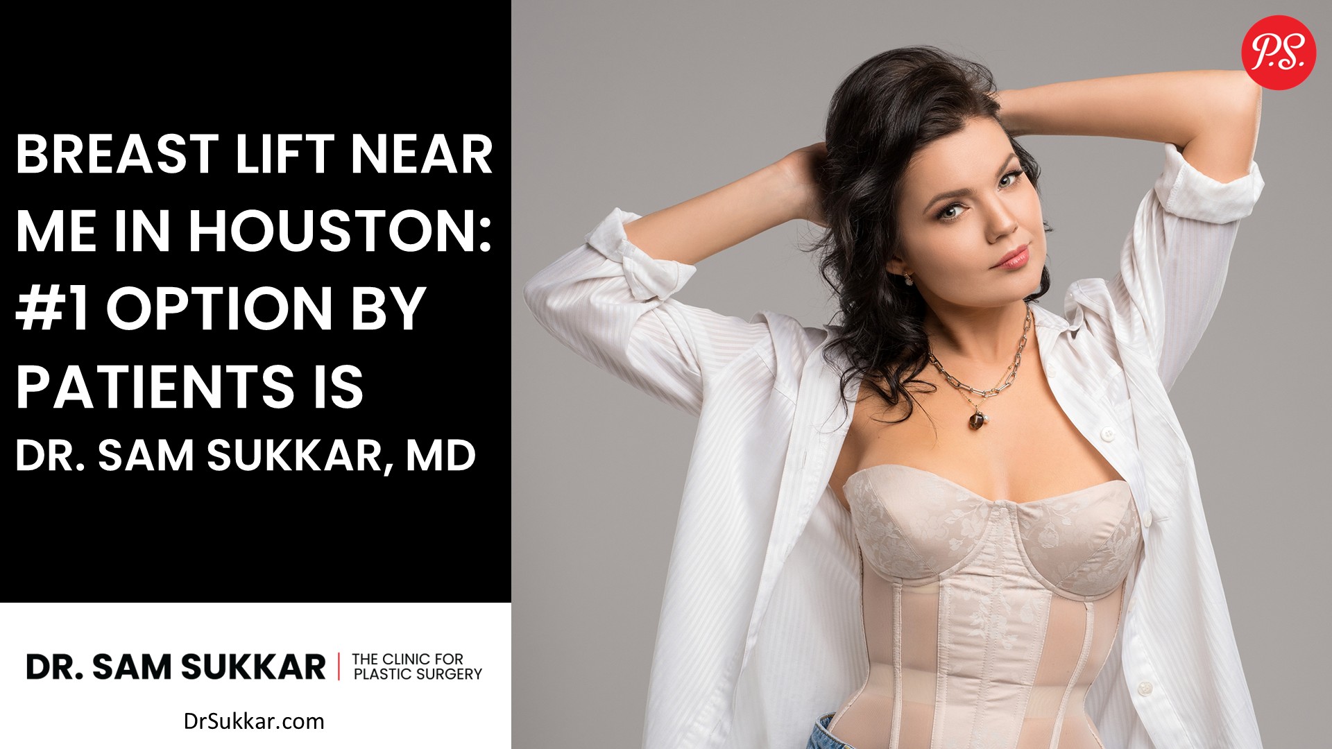 Breast Lift Near Me in Houston: #1 Option by Patients is Dr. Sam Sukkar, MD