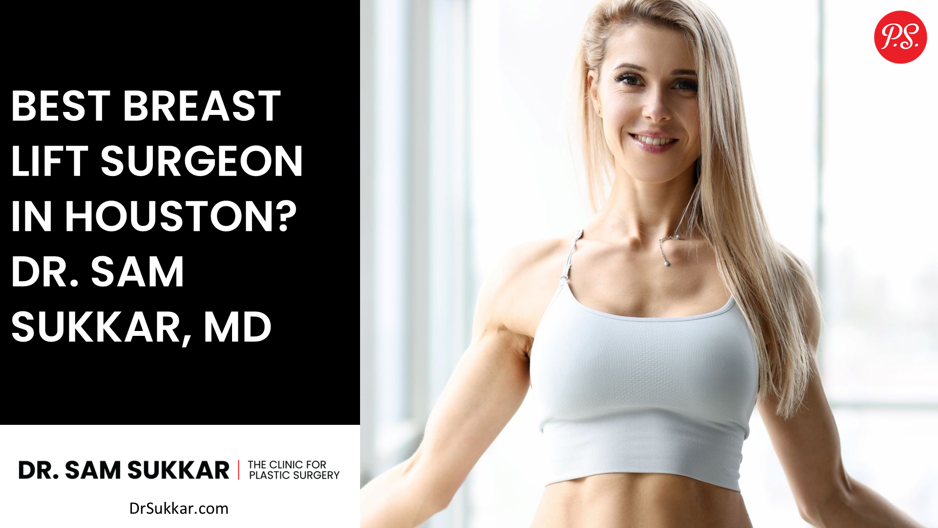 Best Breast Lift Surgeon in Houston? Dr. Sam Sukkar, MD