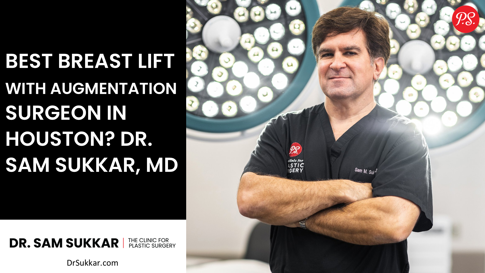 Best Breast Lift with Augmentation Surgeon in Houston? Dr. Sam Sukkar, MD