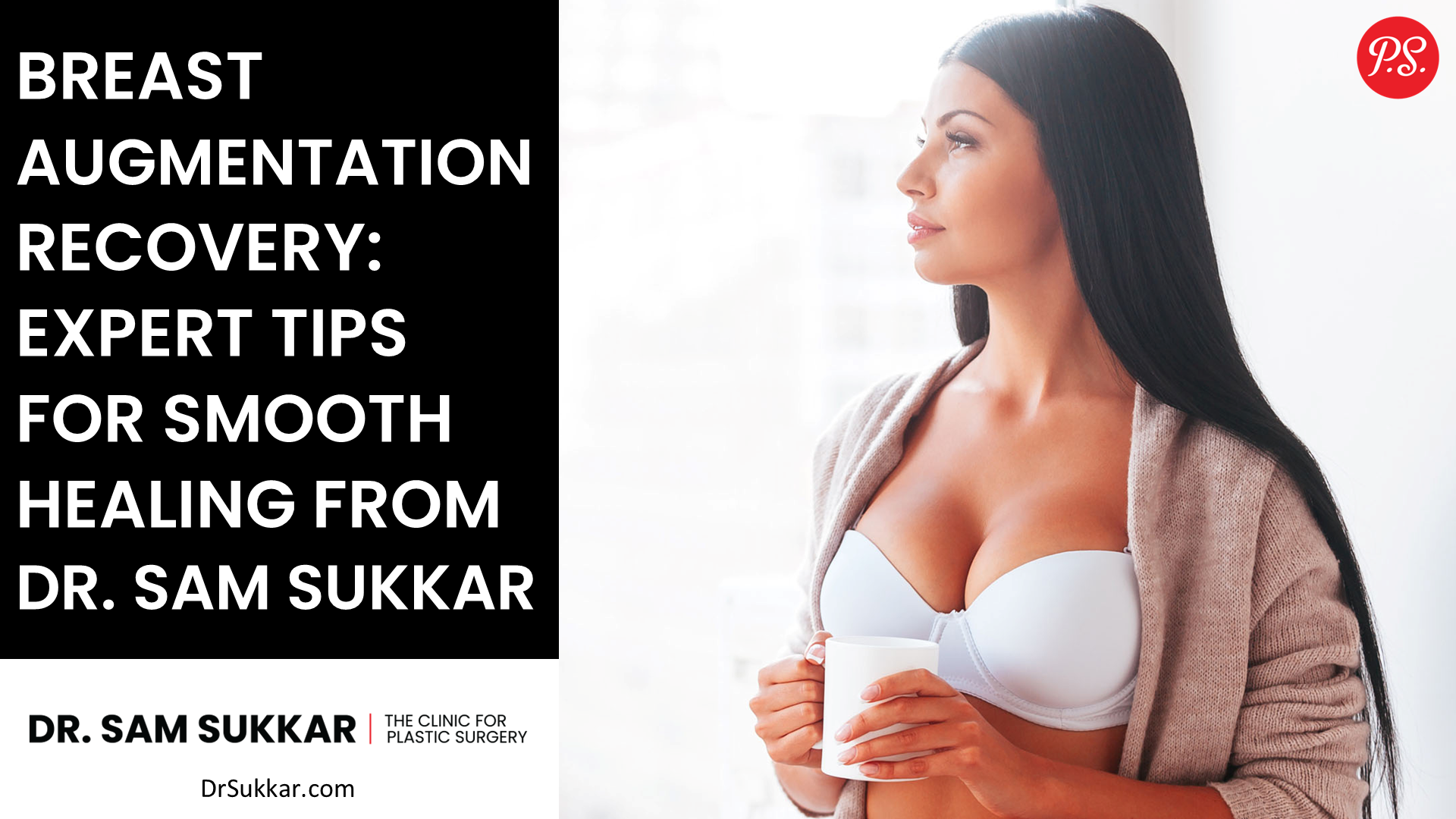 Breast Augmentation Recovery: Expert Tips For Smooth Healing from Dr. Sam Sukkar