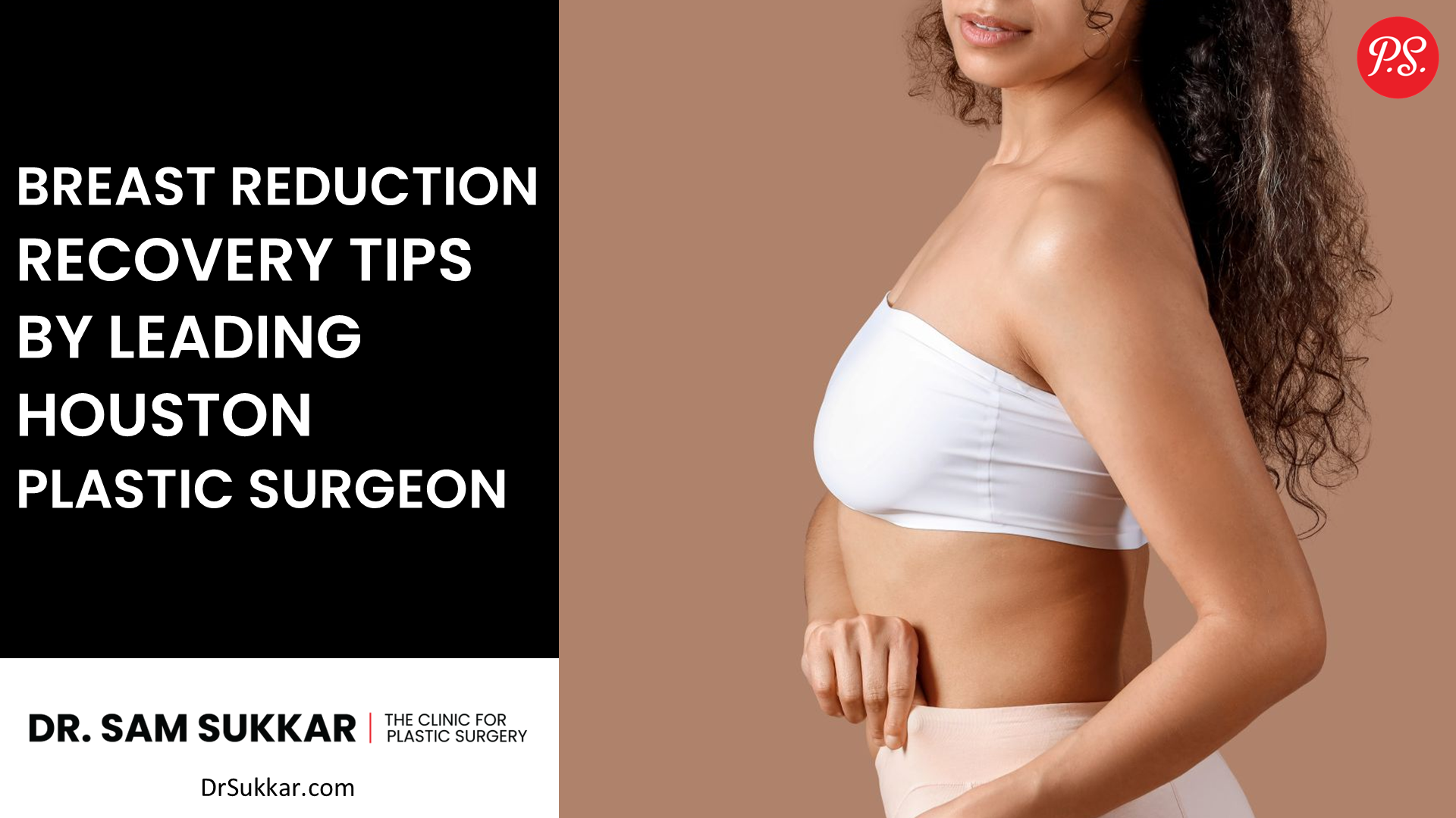 Breast Reduction Recovery Tips by Leading Houston Plastic Surgeon