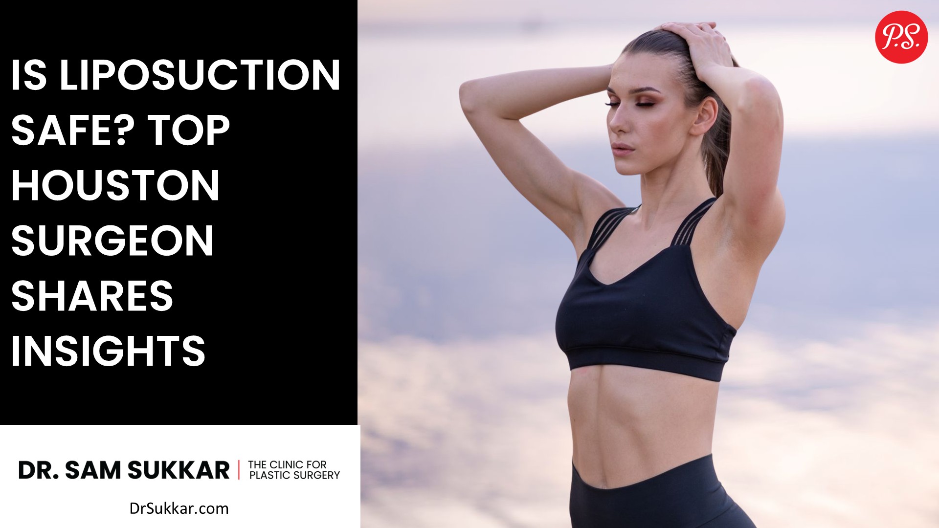 Is Liposuction Safe? Top Houston Surgeon Shares Insights