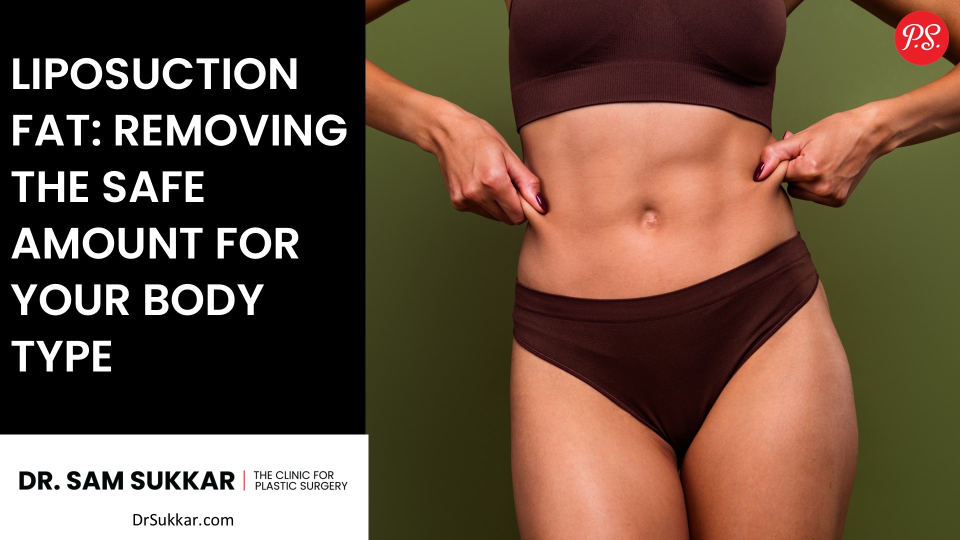 Liposuction Fat: Removing the Safe Amount for Your Body Type