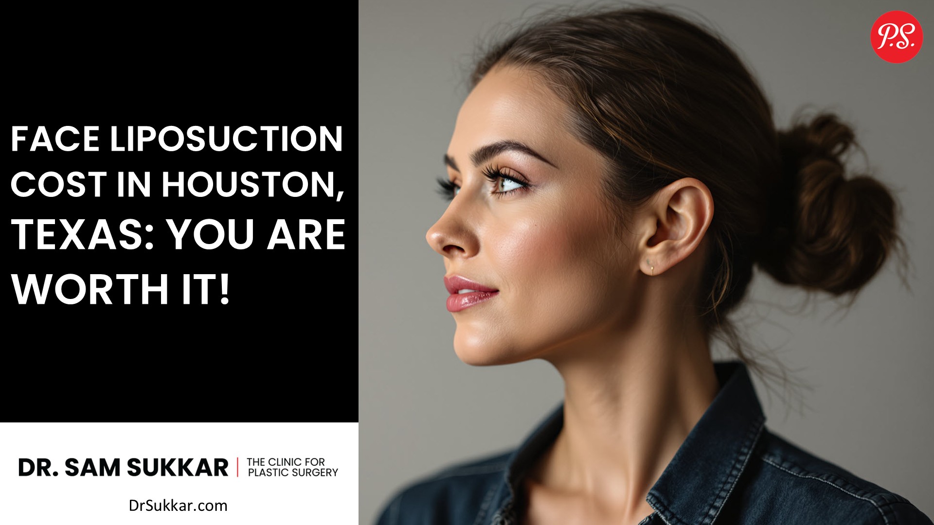 Face Liposuction Cost in Houston, Texas: You are Worth It!