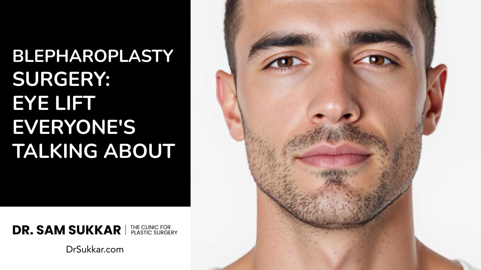 Blepharoplasty Surgery: Eye Lift Everyone’s Talking About