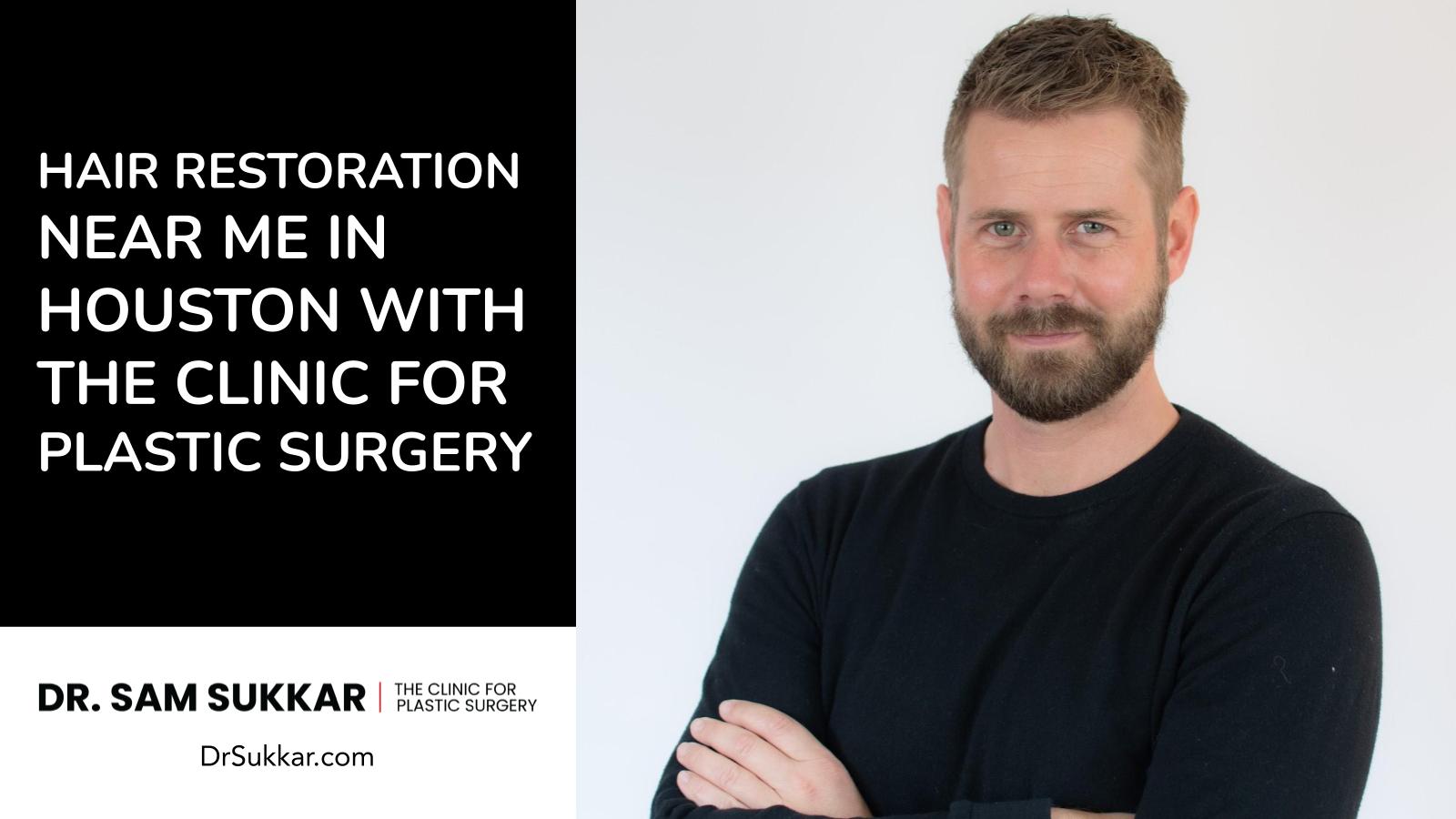 Hair Restoration Near Me in Houston, TX with The Clinic For Plastic Surgery