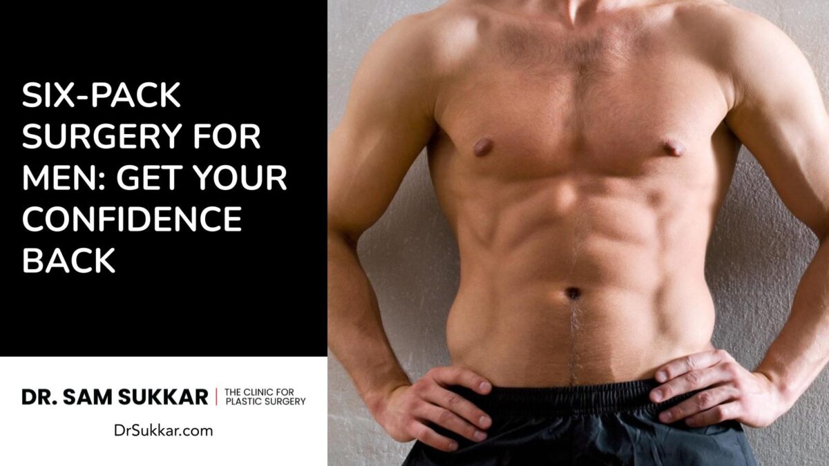 Six-Pack Surgery for Men: Get Your Confidence Back by Doctor Sam Sukkar MD