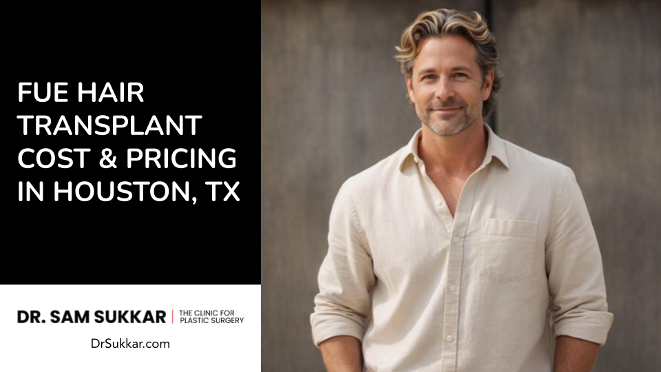 FUE Hair Transplant Cost and Pricing In Houston, TX