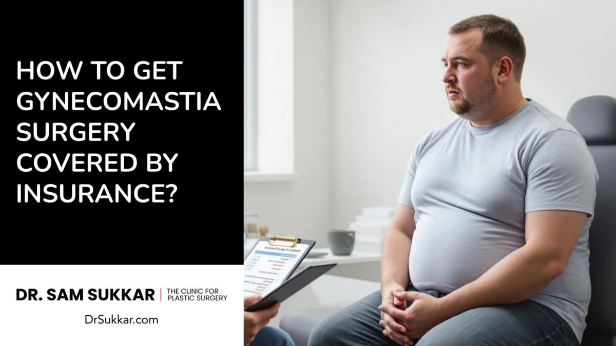 How to Get Gynecomastia Surgery Covered by Insurance? by Dr. Sam Sukkar, MD