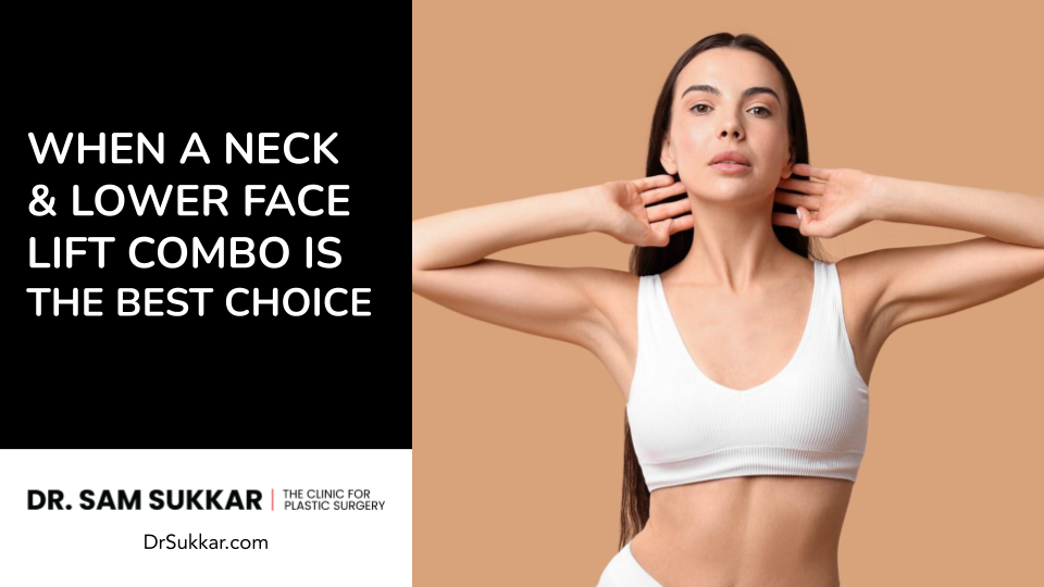 When a Neck and Lower Face Lift Combo is the Best Choice