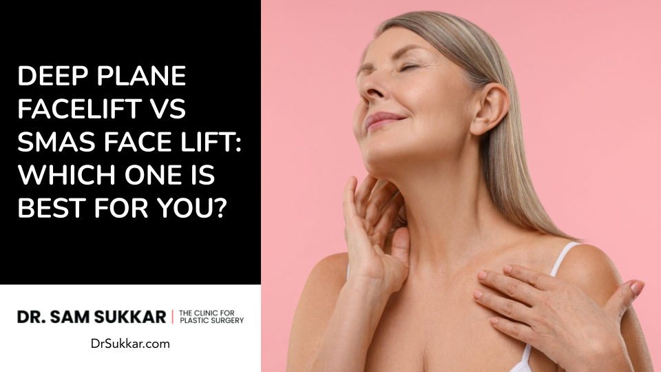 Deep Plane Facelift vs SMAS Face Lift: Which One is Best for You?