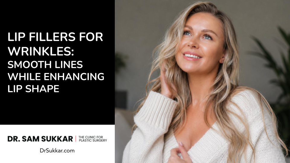 Lip Fillers for Wrinkles: Smooth Lines While Enhancing Lip Shape
