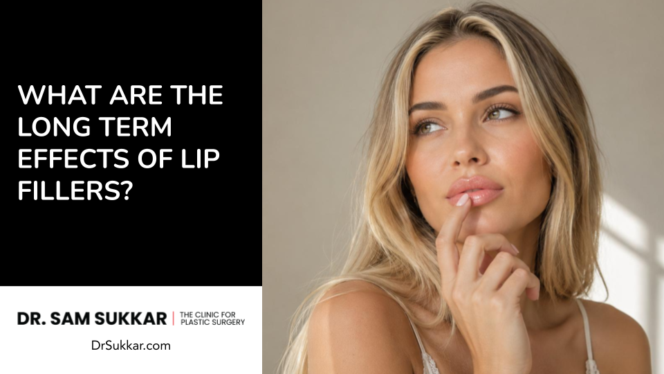 What are the Real Long Term Effects of Lip Fillers? What Patients Should Know