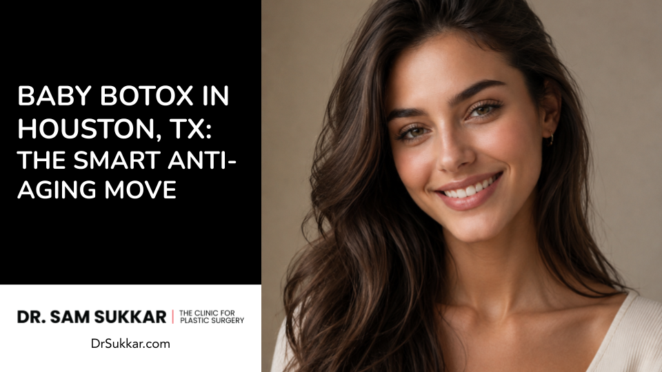 Baby Botox in Houston, TX: The Smart Anti-Aging Move