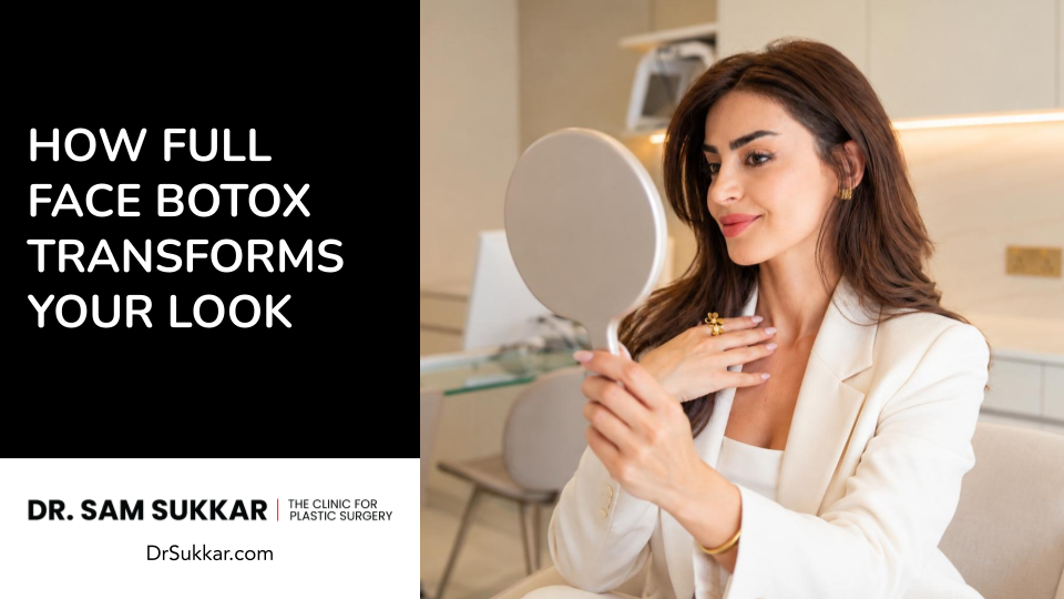 How Full Face Botox Transforms Your Look