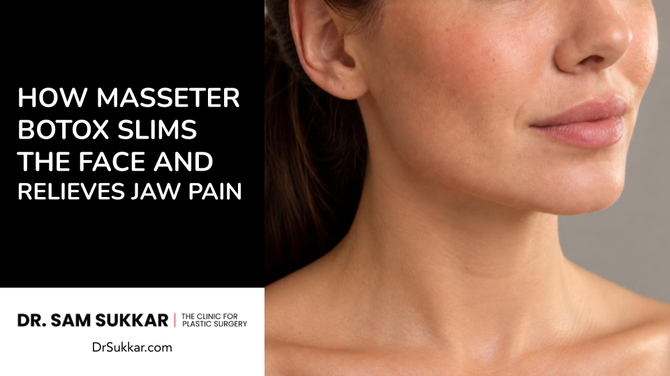 How Masseter Botox Slims the Face and Relieves Jaw Pain