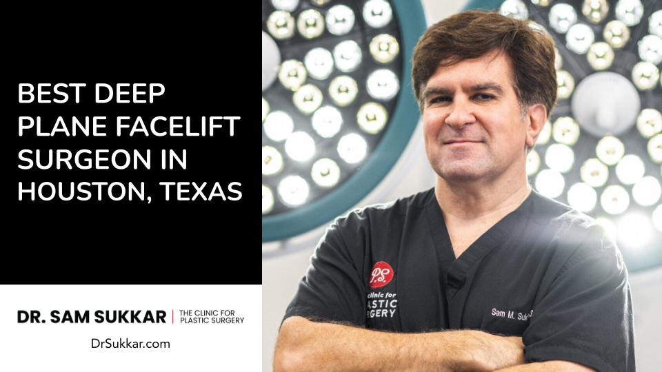 Best Deep Plane Facelift Surgeon in Houston, Texas
