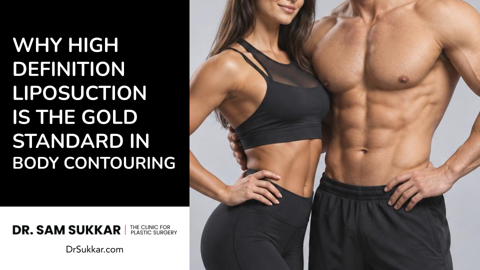 Why High Definition Liposuction Is the Gold Standard in Body Contouring